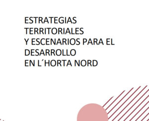 2021 – Estrategias territoriales y escenarios para el desarrollo en l’Horta Nord